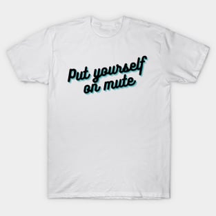 Mute Please! T-Shirt